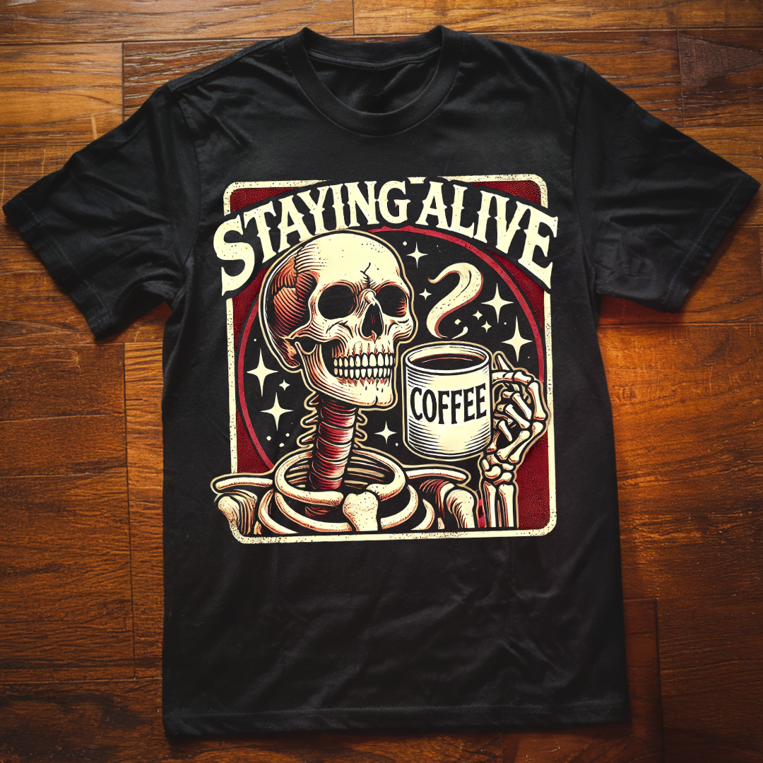 Staying Alive Coffee T-Shirt