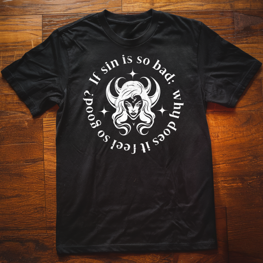 If Sin is So Bad T-Shirt