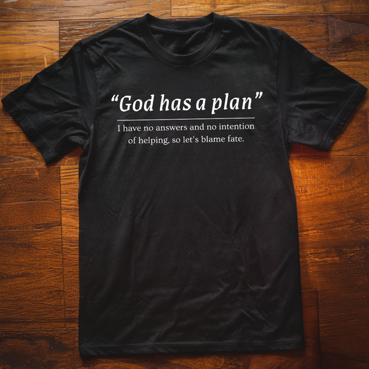 "God Has A Plan"  T-Shirt