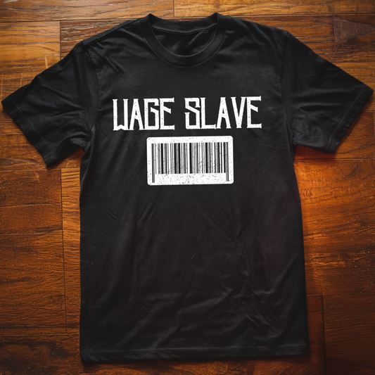 Wage Slave T-Shirt