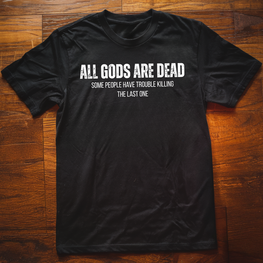 All Gods Are Dead  T-Shirt
