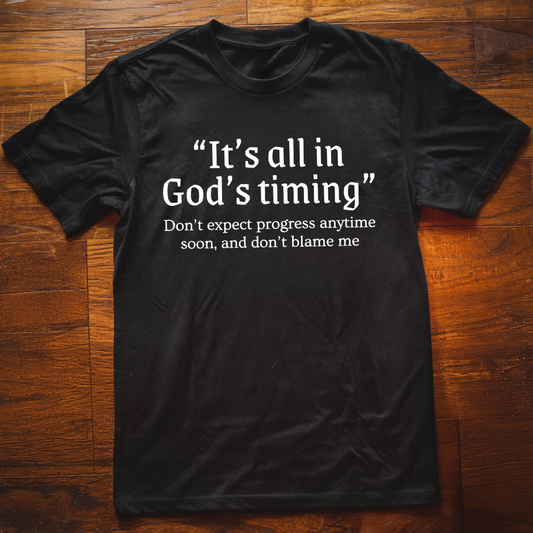 God's Timing  T-Shirt
