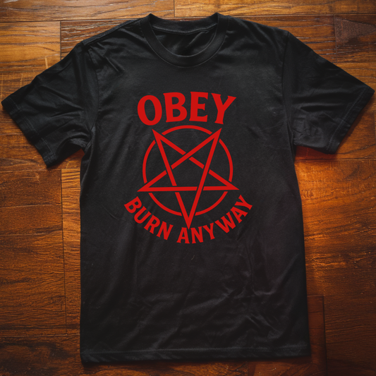 Burn Anyway T-Shirt