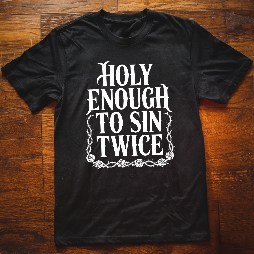 Holy Enough to Sin Twice T-Shirt
