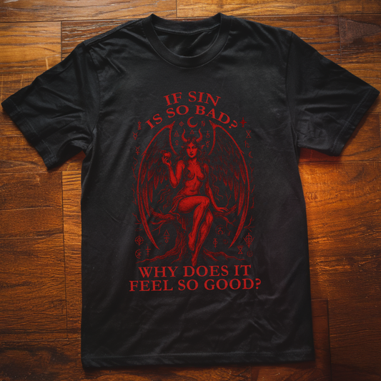 If Sin is So Bad T-Shirt