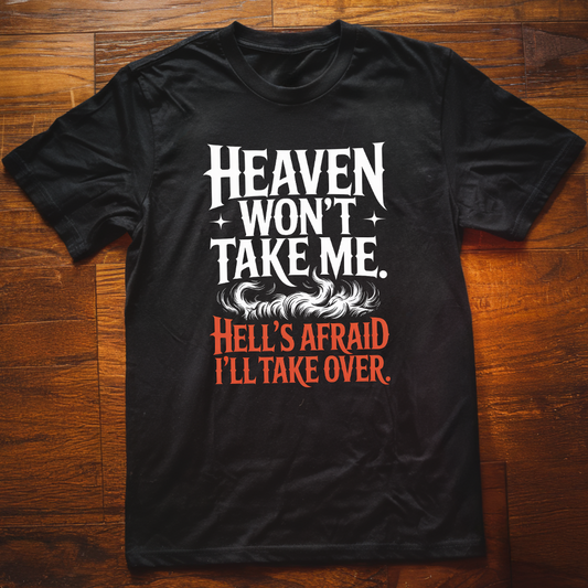 Heaven Won't Take Me T-Shirt